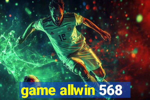 game allwin 568